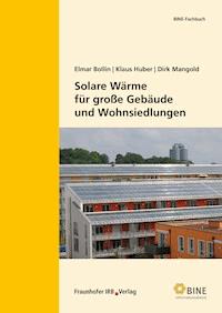 Solare Wärme für große Gebäude und Wohnsiedlungen. - Elmar Bollin - E-Book