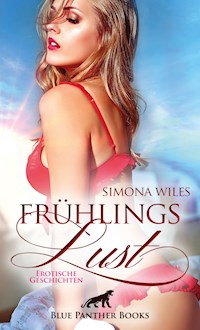 FrühlingsLust | Erotische Geschichten - Simona Wiles - E-Book