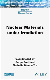 Nuclear Materials Under Irradiation -  - E-Book