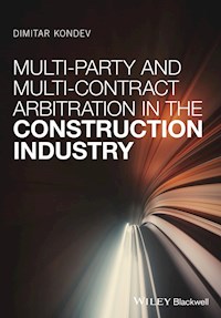 Multi-Party and Multi-Contract Arbitration in the Construction Industry - Dimitar Kondev - E-Book