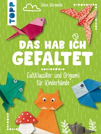 Das hab ich gefaltet - Alice Hörnecke - E-Book