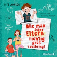 Wie man seine Eltern richtig groß rausbringt (Eltern 6) - Pete Johnson - Hörbuch