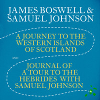 A Journey to the Western Islands of Scotland & Journal of a Tour to the Hebrides with Samuel Johnson - James Boswell - Hörbuch