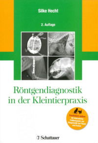 Röntgendiagnostik in der Kleintierpraxis - Silke Hecht - E-Book