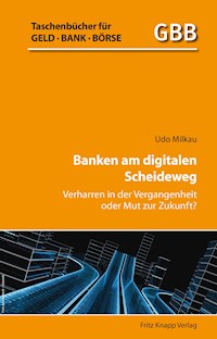 Banken am digitalen Scheideweg - Dr. Udo Milkau - E-Book