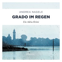 Grado im Regen - Commissaria Degrassi, Band 2 (Ungekürzt) - Andrea Nagele - Hörbuch