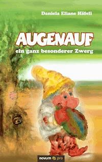 Augenauf - ein ganz besonderer Zwerg - Daniela Eliane Häfeli - E-Book