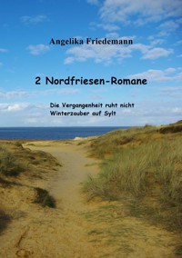 2 Nordfriesen-Romane: Die Vergangenheit ruht nicht Winterzauber auf Sylt - Angelika Friedemann - E-Book