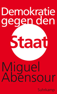 Demokratie gegen den Staat - Miguel Abensour - E-Book