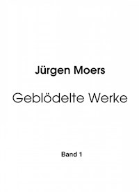 Geblödelte Werke, Band 1 - Jürgen Moers - E-Book
