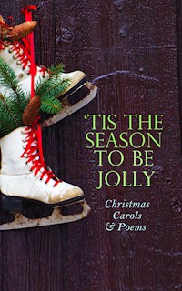 TIS THE SEASON TO BE JOLLY - Christmas Carols & Poems - Henry Wadsworth Longfellow - E-Book