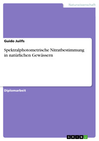 Spektralphotometrische Nitratbestimmung in natürlichen Gewässern - Guido Juilfs - E-Book