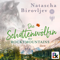 Die Schattenwölfin der Rocky Mountains - Natascha Birovljev - Hörbuch