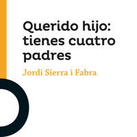 Querido hijo: tienes cuatro padres - Jordi Sierra i Fabra - Hörbuch