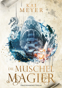 Die Muschelmagier - Kai Meyer - E-Book