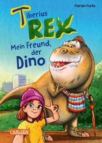 Tiberius Rex 1: Mein Freund, der Dino - Florian Fuchs - E-Book