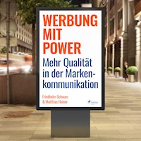 Werbung mit Power - Mehr Qualität in der Markenkommunikation (Ungekürzt) - Friedhelm Schwarz - Hörbuch