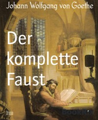 Der komplette Faust - Johann Wolfgang von Goethe - E-Book