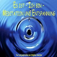 Es ist - Ich bin - Meditation und Entspannung - Stephen Janetzko - Hörbuch
