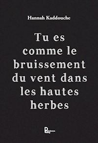 Tu es comme le bruissement du vent dans les hautes herbes - Hannah Kaddouche - E-Book