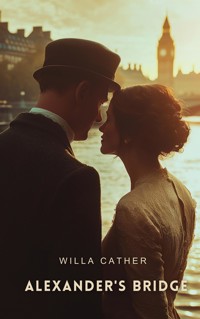 Alexander's Bridge - Willa Cather - E-Book