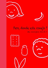 ¿Pero, dónde está conejo? - Ma coniglio dov'è? - Carlotta Mastrangelo - E-Book