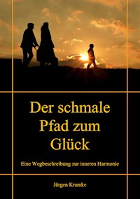 Der schmale Pfad zum Glück - Jürgen Kramke - E-Book