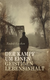 Der Kampf um einen geistigen Lebensinhalt - Rudolf Eucken - E-Book