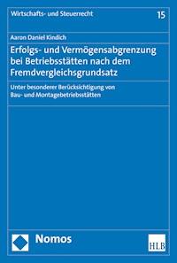Erfolgs- und Vermögensabgrenzung bei Betriebsstätten nach dem Fremdvergleichsgrundsatz - Aaron Daniel Kindich - E-Book