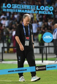 Lo suficientemente loco - Rafael Bielsa - E-Book