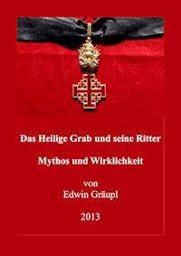 Das Heilige Grab und seine Ritter - Edwin Gräupl - E-Book