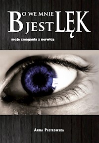 Bo we mnie jest lęk - Anna Piotrowska - E-Book