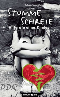Stumme Schreie - Hilferufe eines Kindes - Sabine Saint-Clair - E-Book