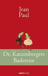 Dr. Katzenbergers Badereise - Jean Paul - E-Book