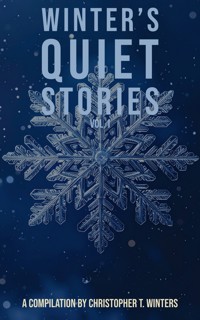 Winter's Quiet Stories - Vol. 1 - Christopher T. Winters - E-Book