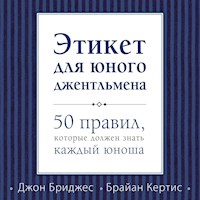 Этикет для юного джентльмена. 50 правил, которые должен знать каждый юноша - Джон Бриджес - Hörbuch