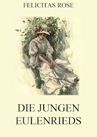 Die jungen Eulenrieds - Felicitas Rose - E-Book