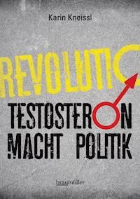 Testosteron macht Politik - Karin Kneissl - E-Book