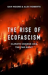 The Rise of Ecofascism - Sam Moore - E-Book