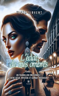 L’éclat de mes ombres - Tome 1 - Flora Sirvent - E-Book