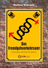 Das Fremdgehverkehrsamt und andere satirische Feuilletons - Matthias Biskupek - E-Book