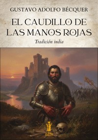 El caudillo de las manos rojas - Gustavo Adolfo Bécquer - E-Book