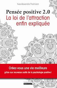 La pensée positive 2.0 - Yves-Alexandre Thalmann - E-Book