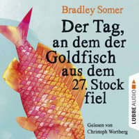 Der Tag, an dem der Goldfisch aus dem 27. Stock fiel (Ungekürzt) - Bradley Somer - Hörbuch