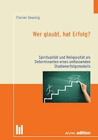 Wer glaubt, hat Erfolg? - Florian Sevenig - E-Book
