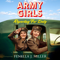 Army Girls: Reporting For Duty - The Army Girls, Book 1 (Unabridged) - Fenella J. Miller - Hörbuch