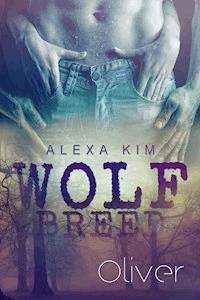 Wolf Breed - Oliver (Band 4) - Alexa Kim - E-Book