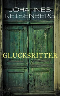 Glücksritter - Johannes Reisenberg - E-Book