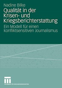 Qualität in der Krisen- und Kriegsberichterstattung - Nadine Bilke - E-Book