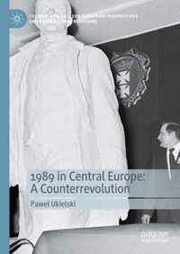 1989 in Central Europe: A Counterrevolution - Paweł Ukielski - E-Book